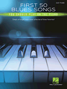 First 50 Blues Songs You Should Play on the Piano Simply Arranged, Must-Know Collection of Blues Favorites
