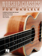 Worship Classics for Ukulele