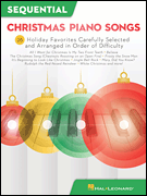 Sequential Christmas Piano Songs 26 Holiday Favorites Carefully Selected and Arranged in Order of Difficulty