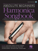 Absolute Beginners Harmonica Songbook A Companion to the Best-Selling <i>Absolute Beginners Harmonica Method</i>