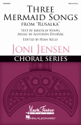 Three Mermaid Songs (from <i>Rusalka</i>) Joni Jensen Choral Series