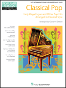 Classical Pop – Lady Gaga Fugue & Other Pop Hits Popular Songs Series Late Intermediate/ Early Advanced Piano Solos