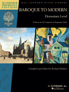 Baroque to Modern: Elementary Level 33 Pieces by 10 Composers in Progressive Order