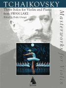 Three Solos for Violin and Piano from <i>Swan Lake</i>