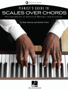 Pianist's Guide to Scales Over Chords The Foundation of Melodic Improvisation