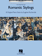 Romantic Stylings The Eugénie Rocherolle Series<br><br>Intermediate Piano Solos