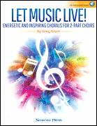 Let Music Live! Energetic and Inspiring Chorals for 2-Part Choirs