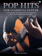 Pop Hits for Classical Guitar 17 Songs Arranged in Standard Notation & Tab with Audio Demo Tracks