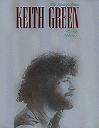 Keith Green – The Ministry Years, Volume 1
