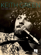 Keith Green – The Greatest Hits