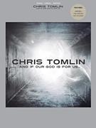 Chris Tomlin – And If Our God Is for Us