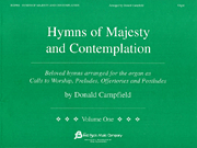 Hymns of Majesty and Contemplation Beloved hymns arranged for the organ as Calls to Worship, Preludes, Offertories and Postludes