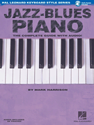 Jazz-Blues Piano The Complete Guide with Audio!<br><br>Hal Leonard Keyboard Style Series