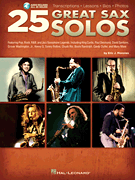 25 Great Sax Solos Transcriptions • Lessons • Bios • Photos