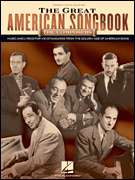 The Great American Songbook – The Composers Music and Lyrics for Over 100 Standards from the Golden Age of American Song
