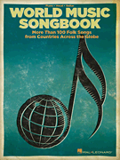 World Music Songbook More Than 100 Folk Songs from Countries Across the Globe