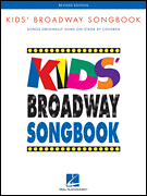 Kids' Broadway Songbook – Revised Edition Songs Originally Sung on Stage by Children<br><br>Book Only