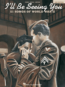 I'll Be Seeing You – 2nd Edition 51 Songs of World War II
