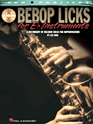 Bebop Licks for E-Flat Instruments A Dictionary of Melodic Ideas for Improvisation