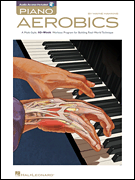 Piano Aerobics A Multi-Style, 40-Week Workout Program for Building Real-World Technique