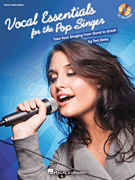 Vocal Essentials for the Pop Singer Take Your Singing from Good to Great