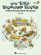 The Total Keyboard Player A Complete Guide to the Sounds, Styles & Sonic Spectrum