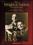 The Wright & Forrest Songbook 22 Songs by the Creators of <i>Kismet</i>, <i>Song of Norway</i> and <i>Grand Hotel</i>
