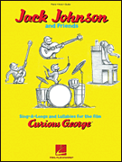 Jack Johnson and Friends – Sing-A-Longs and Lullabies for the Film Curious George Piano/ Vocal/ Guitar