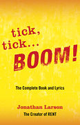 tick, tick ... BOOM!: The Complete Book and Lyrics