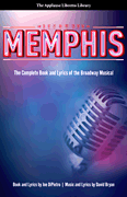Memphis The Complete Book and Lyrics of the Broadway Musical<br><br>The Applause Libretto Library