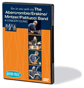 The Abercrombie/ Erskine/Mintzer/ Patitucci Band – Live in New York City a/ k/ a The Hudson Project: A Concert/ Clinic