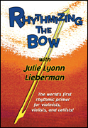 Rhythmizing the Bow The World's First Rhythmic Primer for Violinists, Violists, and Cellists!