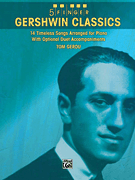 Gershwin Classics 14 Timeless Songs Arranged for Piano with Optional Duet Accompaniments