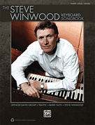 The Steve Winwood Keyboard Songbook Play the Hits of Steve Winwood, Blind Faith, Spencer Davis Group, and Traffic