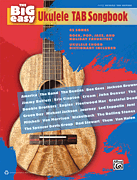 The Big Easy Ukulele Tab Songbook The Big Easy Songbook Series