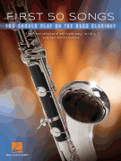First 50 Songs You Should Play on Bass Clarinet A Must-Have Collection of Well-Known Songs, Including Some Bass Clarinet Features