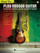 How to Play Reggae Guitar – Updated Edition Essential Lessons for an Authentic Sound