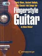 Early Blues, Ancient Ballads and Classic Folk Songs for Fingerstyle Guitar