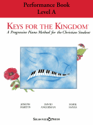 Keys for the Kingdom – Performance Book, Level A A Progressive Piano Method for the Christian Student