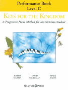 Keys for the Kingdom – Performance Book, Level C A Progressive Piano Method for the Christian Student