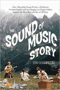 The Sound of Music Story How a Beguiling Young Novice, A Handsome Austrian Captain and Ten Singing Von Trapp Children
