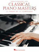 Classical Piano Masters – Upper Elementary Level 21 Pieces by 17 Composers