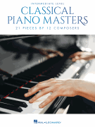 Classical Piano Masters – Intermediate Level 21 Pieces by 12 Composers