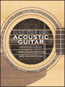 Build Your Own Acoustic Guitar Complete Instructions and Full-Size Plans