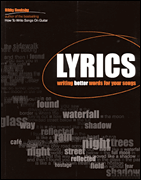 Lyrics Writing Better Words for Your Songs