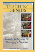 Teaching Genius Dorothy DeLay and the Making of a Musician