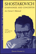 Shostakovich Symphonies and Concertos – An Owner's Manual Unlocking the Masters Series