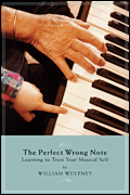 The Perfect Wrong Note Learning to Trust Your Musical Self