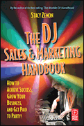 The DJ Sales and Marketing Handbook How to Achieve Success, Grow Your Business, and Get Paid to Party!