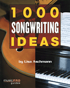 1000 Songwriting Ideas Music Pro Guides